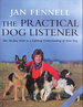 The Practical Dog Listener: the 30-Day Path to a Lifelong Understanding of Your Dog