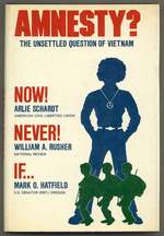 Amnesty? the Unsettled Question of Vietnam: Now! Never! If..