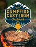 The Campfire Cast Iron Cookbook: the Ultimate Cookbook of Hearty and Delicious Cast Iron Recipes