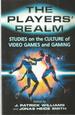 The Players' Realm: Studies on the Culture of Video Games and Gaming