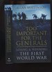 Too Important for the Generals, Losing and Winning the First World War