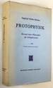 Protophysik: Entwurf Einer Philosophie Des Schopferischen. 1. Teil: Spezielle Relativitatstheorie