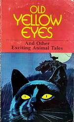 Old Yellow Eyes and Other Exciting Animal Tales