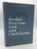 Jordan Peterson, God, and Christianity: the Search for a Meaningful Life