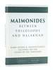 Maimonides-Between Philosophy and Halakhah: Rabbi Joseph B. Soloveitchik's Lectures on the Guide of the Perplexed