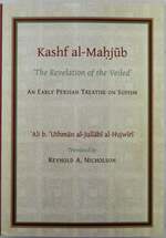Kashf Al-Mahjub 'the Revelation of the Veiled. ' an Early Persian Treatise on Sufism