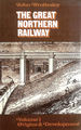 The Great Northern Railway Volume 1 Origins and Development