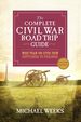 The Complete Civil War Road Trip Guide: More Than 500 Sites From Gettysburg to Vicksburg, Second Edition