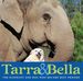 Tarra & Bella: the Elephant and Dog Who Became Best Friends