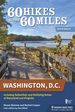 60 Hikes Within 60 Miles: Washington, D.C. : Including Suburban and Outlying Areas of Maryland and Virginia