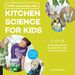 Little Learning Labs: Kitchen Science for Kids, Abridged Paperback Edition: 26 Fun, Family-Friendly Experiments for Fun Around the House; Activities for Steam Learners (Little Learning Labs, 3)