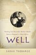 Well: Healing Our Beautiful, Broken World From a Hospital in West Africa