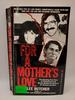 For a Mother's Love: the Shocking True Story of Twisted Love and Murder Behind the Death of Dr. Norman Larzelere