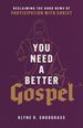 You Need a Better Gospel: Reclaiming the Good News of Participation With Christ