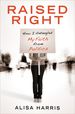 Raised Right: How I Untangled My Faith From Politics