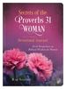 Secrets of the Proverbs 31 Woman Devotional Journal: Fresh Perspectives on Biblical Wisdom for Women