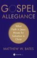 Gospel Allegiance: What Faith in Jesus Misses for Salvation in Christ