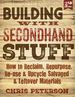 Building With Secondhand Stuff, 2nd Edition: How to Reclaim, Repurpose, Re-Use & Upcycle Salvaged & Leftover Materials