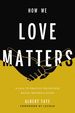 How We Love Matters: a Call to Practice Relentless Racial Reconciliation