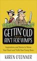 Gettin' Old Ain't for Wimps: Inspirations and Stories to Warm Your Heart and Tickle Your Funny Bone (Volume 1)