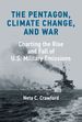 The Pentagon, Climate Change, and War: Charting the Rise and Fall of U.S. Military Emissions