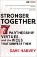 Stronger Together: Seven Partnership Virtues and the Vices That Subvert Them (Exponential Series)