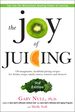 The Joy of Juicing, 3rd Edition: 150 Imaginative, Healthful Juicing Recipes for Drinks, Soups, Salads, Sauces, Entrees, and Desserts