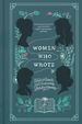 Women Who Wrote: Stories and Poems From Audacious Literary Mavens