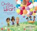 One Big Heart: a Celebration of Being More Alike Than Different