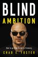 Blind Ambition: How to Go From Victim to Visionary