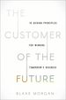 The Customer of the Future: 10 Guiding Principles for Winning Tomorrow's Business