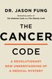 The Cancer Code: a Revolutionary New Understanding of a Medical Mystery (the Wellness Code, 3)