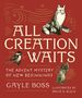 All Creation Waits-Gift Edition: the Advent Mystery of New Beginnings (an Illustrated Advent Devotional With 25 Woodcut Animal Portraits)