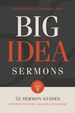 Big Idea Sermons: 52 Sermon Guides for Busy Pastors and Bible Teachers