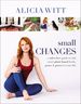 Small Changes: a Rules-Free Guide to Add More Plant-Based Foods, Peace and Power to Your Life