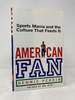 American Fan: Sports Mania and the Culture That Feeds It