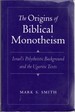 The Origins of Biblical Monotheism: Israel's Polytheistic Background and the Ugaritic Texts