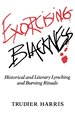 Exorcising Blackness: Historical and Literary Lynching and Burning Rituals