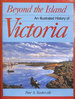 Beyond the Island: an Illustrated History of Victoria