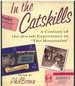 In the Catskills a Century of Jewish Experience in "the Mountains"