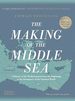 The Making of the Middle Sea: a History of the Mediterranean From the Beginning to the Emergence of the Classical World