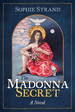 The Madonna Secret: a Novel (a Sacred Planet Book)