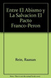 Entre El Abismo Y La Salvacion El Pacto Franco Peron-Rein