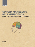 50 Temas Fascinantes De La Neurociencia Para Entender Nuest