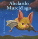 Abelardo Murcielago (Coleccion Bichitos Curiosos) (Cartone)