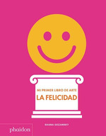 Felicidad (Coleccion Mi Primer Libro De Arte) (Ilustrado) [