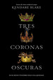 Tres Coronas Oscuras (Tres Coronas Oscuras 1)-Blake Kenda