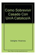 Como Sobrevivir Casado Con Un/a Catolico/a Una Guia Fra-H