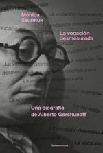 Vocacion Desmesurada Una Biografia De Alberto Gerchunoff (R