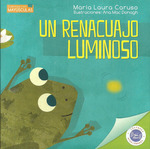 Un Renacuajo Luminoso (Lectores Apasionados) (Coleccion Cue